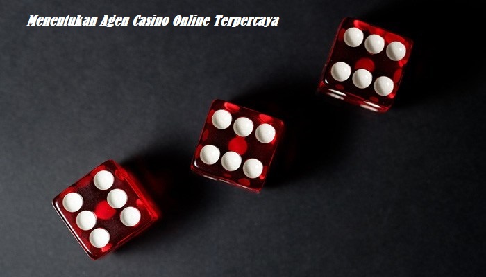 Menentukan Agen Casino Online Terpercaya